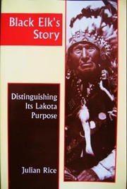 Cover of: Black Elk's Story: Distinguishing Its Lakota Purpose by Julian Rice