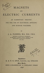 Cover of: Magnets and electric currents: an elementary treatise for the use of electrical artisans and science teachers.