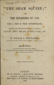 Cover of: "The sham squire"; and the informers of 1798: With a view of their contemporaries. To which are added, in the form of an appendix, Jottings about Ireland seventy years ago