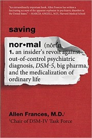 Cover of: Saving normal: an insiders revolt against out-of-control psychiatric diagnosis, DSM-5, big pharma, and the medicalization of ordinary life