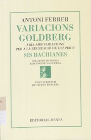 Cover of: Variacions Goldberg: (ària amb variacions per a la recreació de l'esperit) ; precedides de Sis bachianes