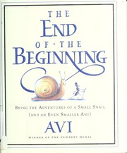 Cover of: The end of the beginning: being the adventures of a small snail (and an even smaller ant)