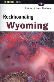 Rockhounding Wyoming by Kenneth Lee Graham