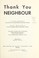 Cover of: Thank you neighbour