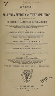 Cover of: Manual of materia medica [and] therapeutics: being an abridgment of the late Dr. Pereira's Elements of materia medica ...