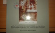 Antes y después en las costumbres alcazareñas de nacimiento, noviazgo, matrimonio y muerte by Miguel Antonio Maldonado Felipe