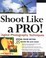 Cover of: Shoot like a Pro!