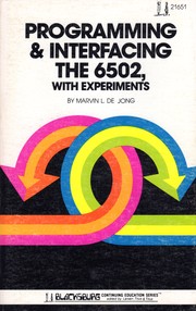 Programming & interfacing the 6502, with experiments by Marvin L. De Jong