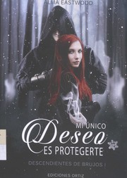 Cover of: Mi único deseo es protegerte by Alma Eastwood (1990-)