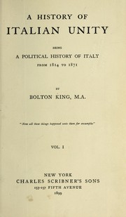 Cover of: A history of Italian unity: being a political history of Italy from 1814 to 1871