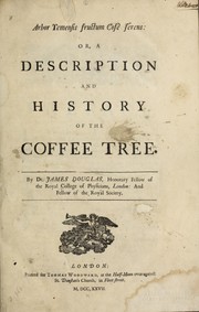 Cover of: Arbor Yemensis fructum cofe   ferens: or A description and history of the coffee tree