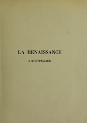 Cover of: La renaissance ©  Montpellier: ©♭tude historique d'apr©·s les documents originaux : avec pi©·ces justificatives in©♭dites