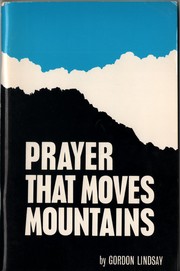 Cover of: Prayer That Moves Mountains by Gordon Lindsay