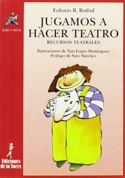 Cover of: Jugamos a hacer teatro : recursos teatrales