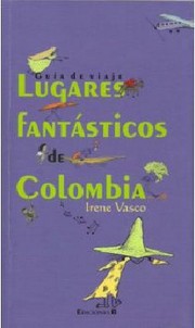 Cover of: Lugares fantásticos de Colombia: guía de viaje