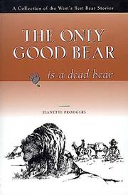 The Only Good Bear Is a Dead Bear by Jeanette Prodgers