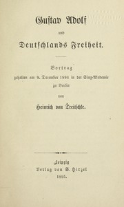 Cover of: Gustav Adolf und Deutschlands Freiheit: Vortrag gehalten am 9. December 1894 in der Sing-Akademie zu Berlin