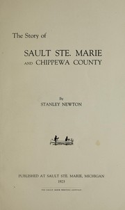 The story of Sault Ste. Marie and Chippewa County by Stan Newton