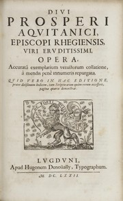 Cover of: Diui Prosperi Aquitanici, Episcopi Rhegiensis, uiri eruditissimi, Opera by Saint Prosper of Aquitaine