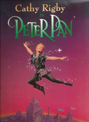 Cover of: Cathy Rigby is Peter Pan: Or, The Boy Who Wouldn't Grow Up, A Musical Production of the Play by Sir James Barrie