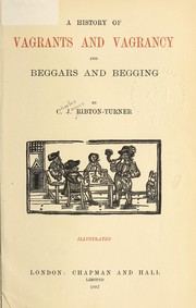 Cover of: A history of vagrants and vagrancy and beggars and beggary. | Charles James Ribton-Turner