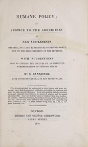 Cover of: Humane policy: or, Justice to the aborigines of new settlements essential to a due expenditure of British money, and to the best interests of the settlers.  With suggestions how to civilise the natives by an improved administration of existing means