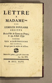 Cover of: Lettre a Madame *** sur l'emeute populaire excitée en la ville de Cuenca au Perou, le 29. d'août 1739 by Charles-Marie de La Condamine