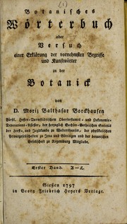 Cover of: Botanisches Wo rterbuch: oder, Versuch einer Erkla rung der vornehmsten Begriffe und Kunstwo rter in der Botanick