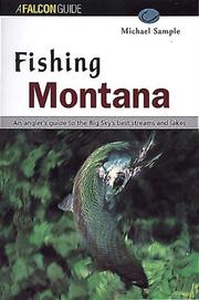 Cover of: Fishing Montana: An Angler's Guide to the Big Sky's Best Streams and Lakes