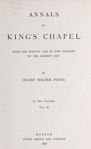 Cover of: Annals of King's chapel from the Puritan age of New England to the present day by Foote, Henry Wilder, Foote, Henry Wilder