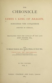 Cover of: The chronicle of James I., king of Aragon, surnamed the Conqueror, (written by himself). Translated from the Catalan by the late John Forster. With an historical introduction, notes, appendix, glossary, and general index
