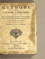 Cover of: Methode pour etudier l'histoire: avec un catalogue des principaux historiens, & des remarques sur la bonté de leurs ouvrages, & sur le choix des meilleures editions