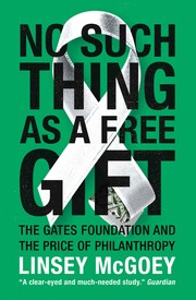 Cover of: No such thing as a free gift by Linsey McGoey.