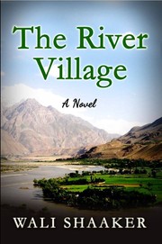 Cover of: The River Village: A Tale of Struggle, Sacrifice, and Survival In Afghanistan