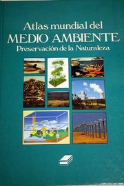 Cover of: Atlas mundial del medio ambiente: preservación de la naturaleza