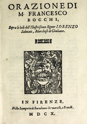 Cover of: Orazione di M. Francesco Bocchi sopra le lodi dell'illustrissimo signor Lorenzo Saluiati, marchese di Giuliano by Francesco Bocchi