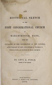 An historical sketch of the First Congregational Church in Marlborough, Mass by Levi A. Field