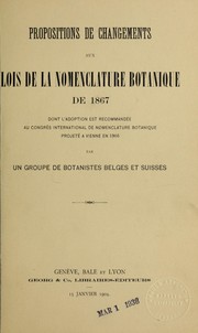 Cover of: Propositions de changements aux lois de la nomenclature botanique de 1867: dont l'adoption est recommande e au Congre  s international de nomenclature botanique projete  a Vienne en 1905