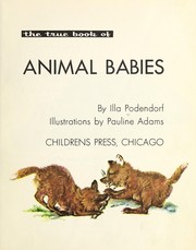 Cover of: The true book of animal babies by Illa Podendorf