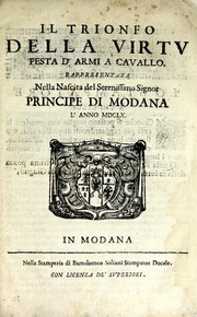 Cover of: Il trionfo della virtv festa d'armi a cavallo, rappresentata nella nascita del serenissimo signor principe di Modana l'anno MDCLX