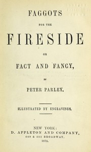 Cover of: Faggots for the fireside, or, Tales of fact and fancy by Samuel G. Goodrich