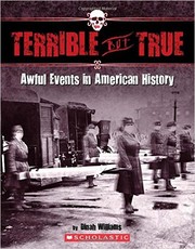 Terrible But True Awful Events in American History by Dinah Williams