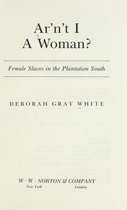 Cover of: Ar'n't I a woman?: female slaves in the plantation South