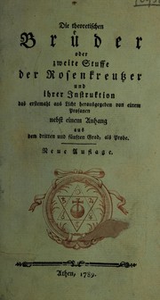 Die theoretischen Br©ơder oder zweite Stuffe der Rosenkreutzer und ihrer Instruktion das erstemahl ans Licht herausgegeben von einem Profanen; nebst einem Anhang aus dem dritten und f©ơnften Grad, als Probe by L©œhrbach Graf von