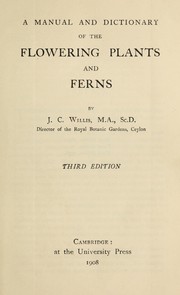 Cover of: A manual and dictionary of the flowering plants and ferns by J. C. Willis