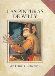 Cover of: Las Pinturas De Willy (Los Especiales De a La Orilla Del Viento) by Anthony Browne, Carmen Esteva