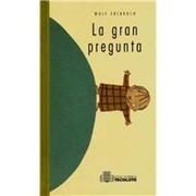 La Gran Pregunta by Wolf Erlbruch, Esther Rubio