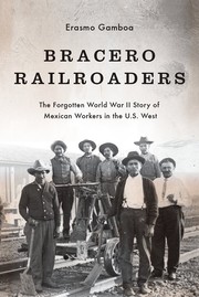 Bracero Railroaders by Erasmo Gamboa