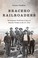 Cover of: Bracero Railroaders: The Forgotten World War II Story of Mexican Workers in the U.S. West