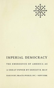 Imperial democracy by May, Ernest R.